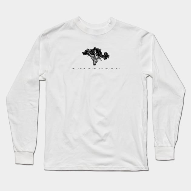 you'll grow beautifully in your own way Long Sleeve T-Shirt by Musers Apparel